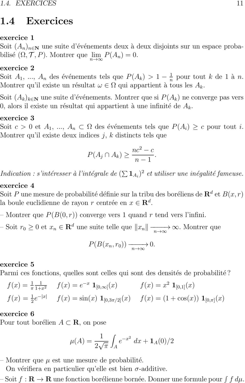Montrer que si P(A k ) ne converge pas vers 0, alors il existe un résultat qui appartient à une infinité de A k. exercice 3 Soit c > 0 et A 1,..., A n Ω des événements tels que P(A i ) c pour tout i.