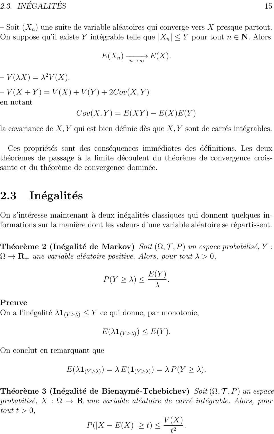 Ces propriétés sont des conséquences immédiates des définitions. Les deux théorèmes de passage à la limite découlent du théorème de convergence croissante et du théorème de convergence dominée. 2.