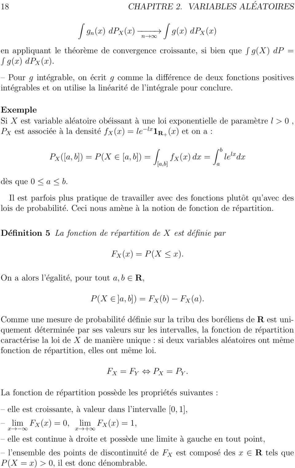 Exemple Si X est variable aléatoire obéissant à une loi exponentielle de paramètre l > 0, P X est associée à la densité f X (x) = le lx 1 R+ (x) et on a : dès que 0 a b.