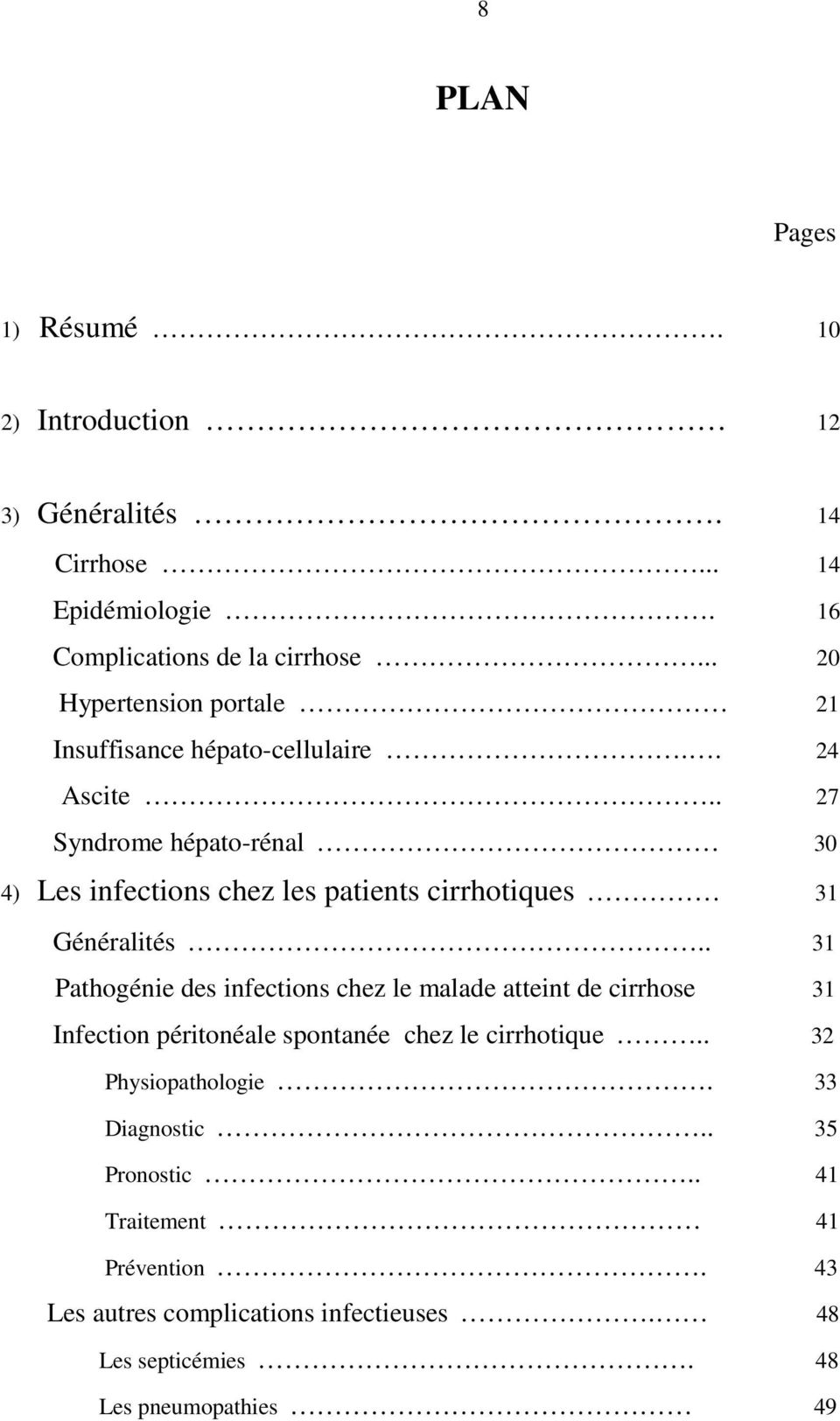 . 27 Syndrome hépato-rénal 30 4) Les infections chez les patients cirrhotiques 31 Généralités.