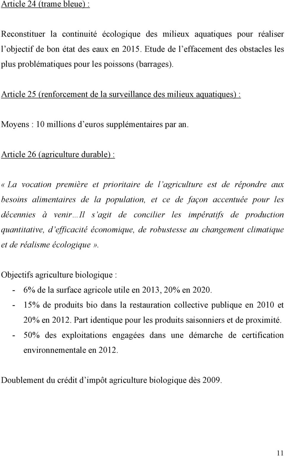 Article 25 (renforcement de la surveillance des milieux aquatiques) : Moyens : 10 millions d euros supplémentaires par an.