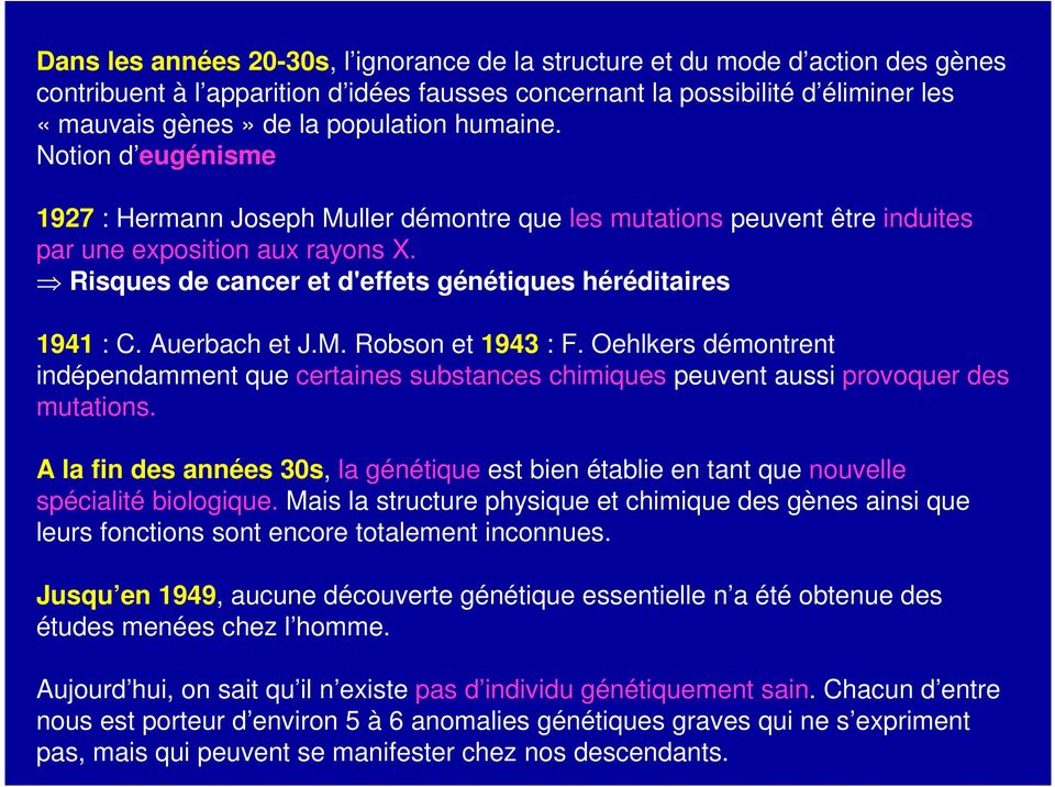 Risques de cancer et d'effets génétiques héréditaires 1941 : C. Auerbach et J.M. Robson et 1943 : F.