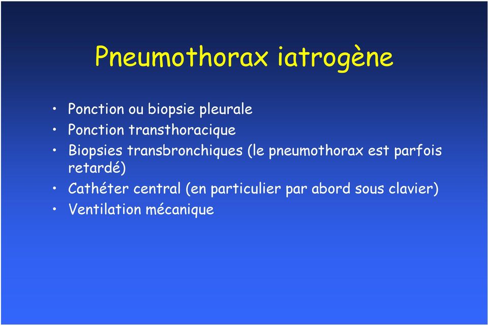 pneumothorax est parfois retardé) Cathéter central (en