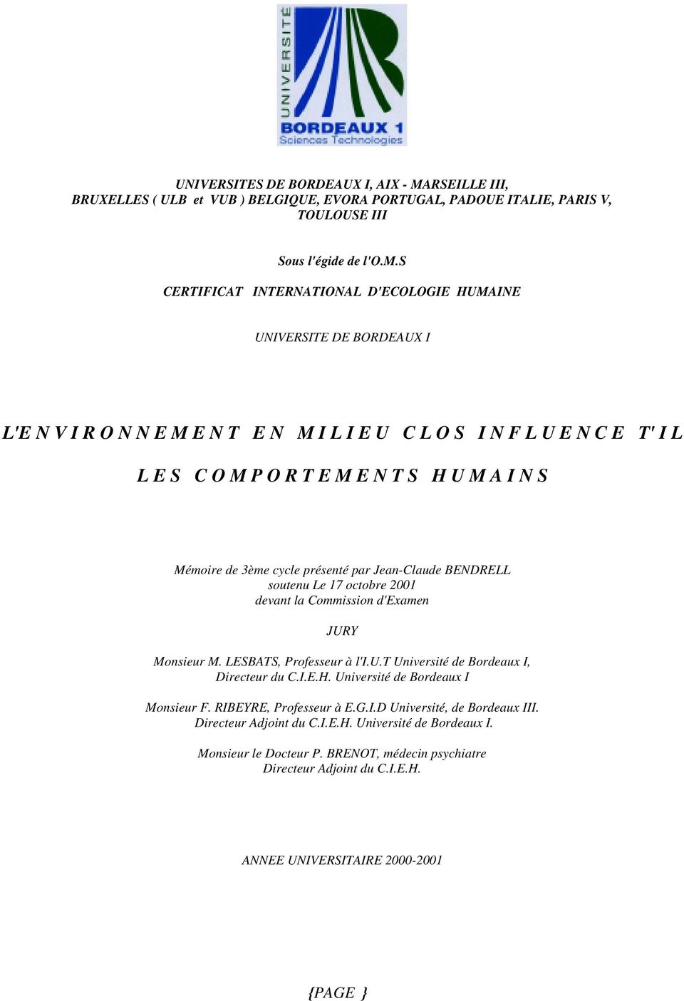 Mémoire de 3ème cycle présenté par Jean-Claude BENDRELL soutenu Le 17 octobre 2001 devant la Commission d'examen JURY Monsieur M. LESBATS, Professeur à l'i.u.t Université de Bordeaux I, Directeur du C.