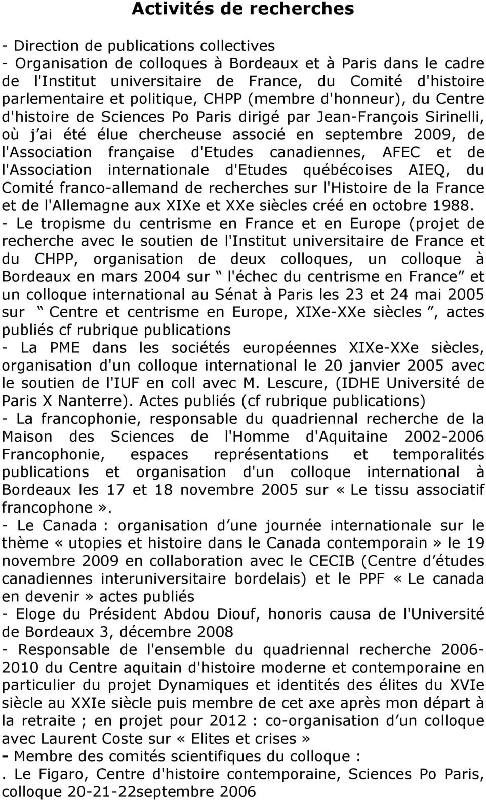 l'association française d'etudes canadiennes, AFEC et de l'association internationale d'etudes québécoises AIEQ, du Comité franco-allemand de recherches sur l'histoire de la France et de l'allemagne