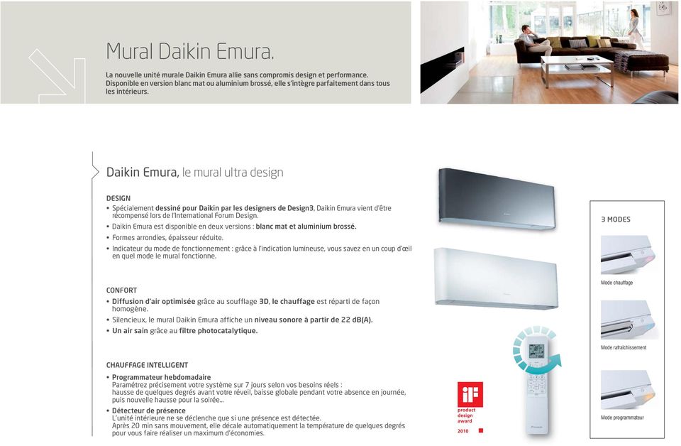 Daikin Emura, le mural ultra design DESIGN Spécialement dessiné pour Daikin par les designers de Design3, Daikin Emura vient d être récompensé lors de l International Forum Design.