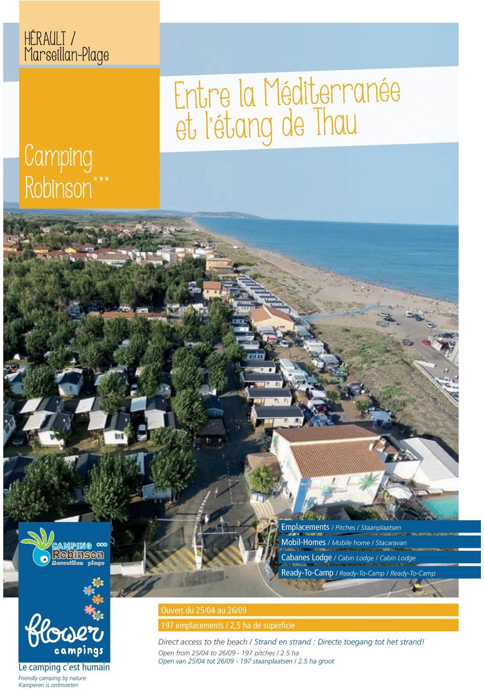 emplacements / 2,5 ha de superficie Le camping c est humain Friendly camping by nature Kamperen is ontmoeten Direct access to the beach /