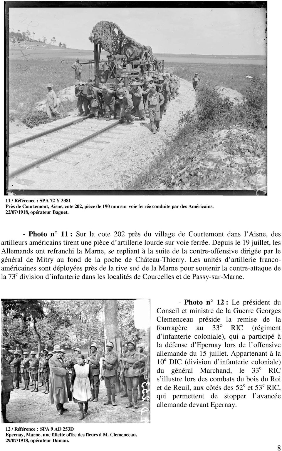 Depuis le 19 juillet, les Allemands ont refranchi la Marne, se repliant à la suite de la contre-offensive dirigée par le général de Mitry au fond de la poche de Château-Thierry.