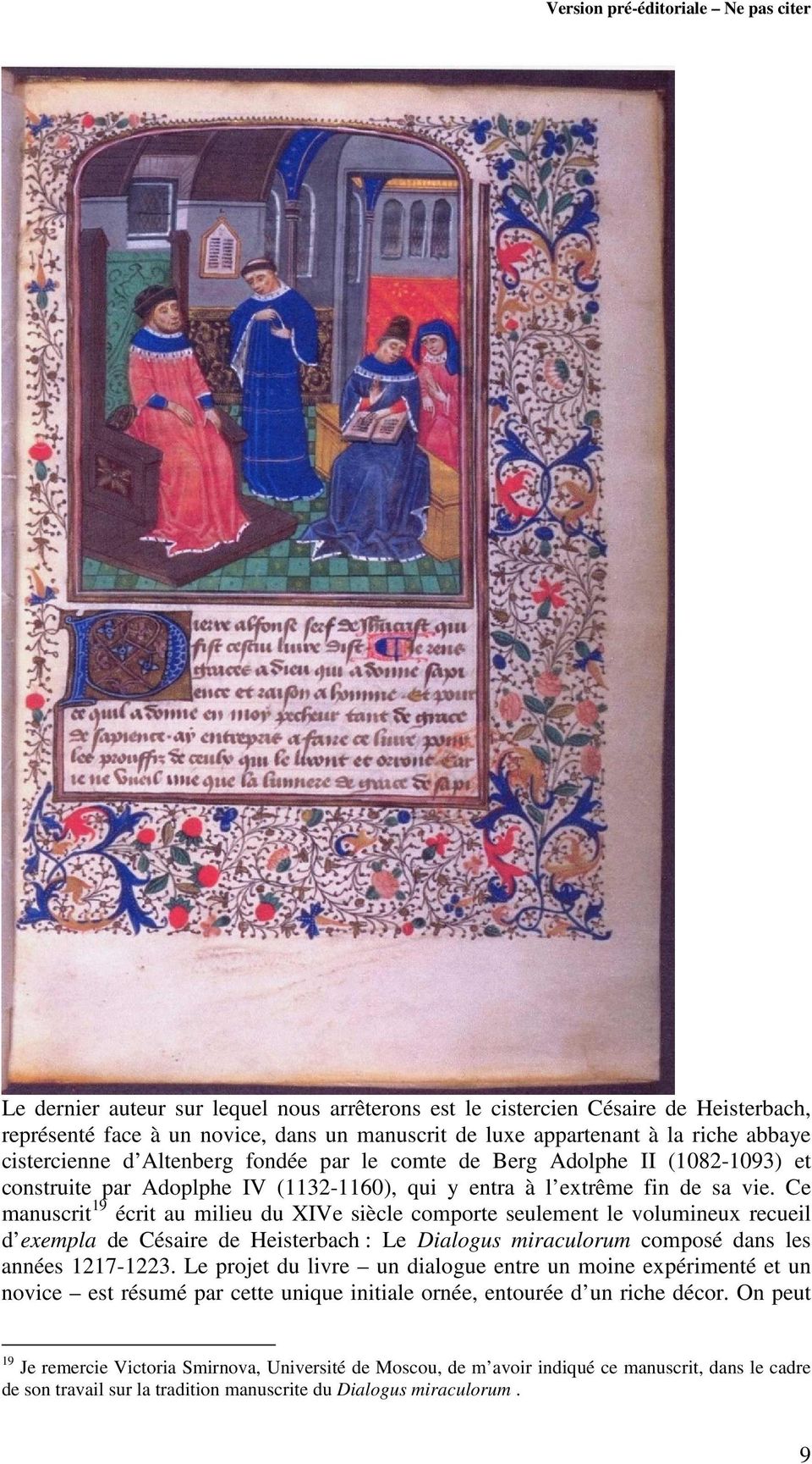 Ce manuscrit 19 écrit au milieu du XIVe siècle comporte seulement le volumineux recueil d exempla de Césaire de Heisterbach : Le Dialogus miraculorum composé dans les années 1217-1223.