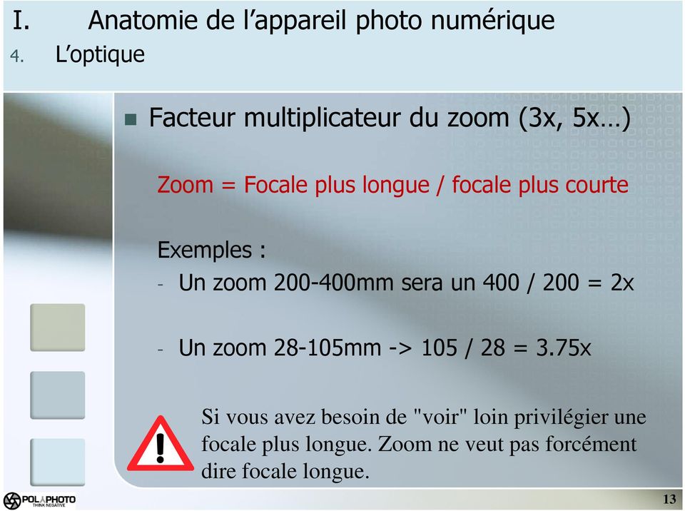 2x - Un zoom 28-105mm -> 105 / 28 = 3.