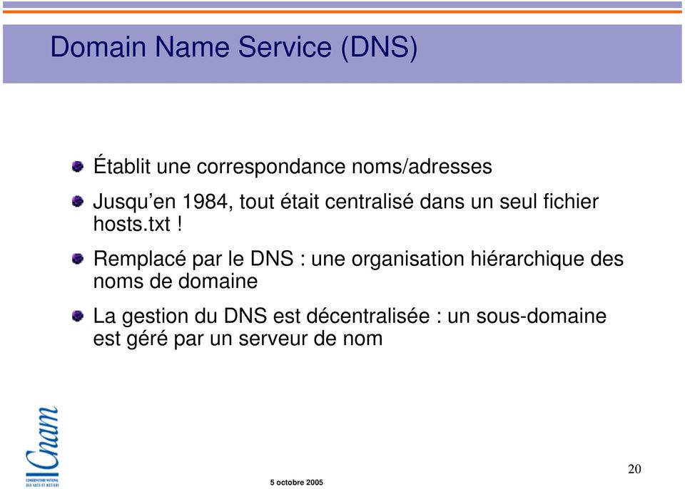 Remplacé par le DNS : une organisation hiérarchique des noms de domaine
