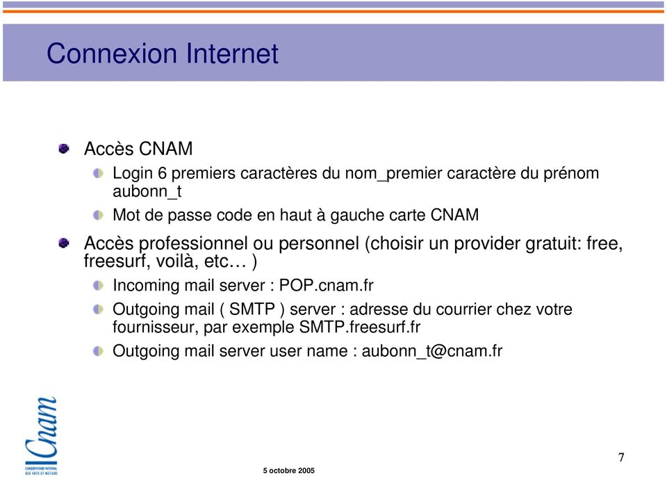 free, freesurf, voilà, etc ) Incoming mail server : POP.cnam.