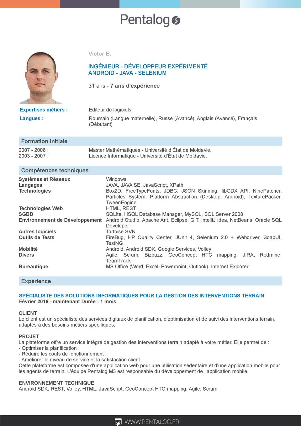 (Avancé), Français (Débutant) Formation initiale 2007-2008 : Master Mathématiques - Université d État de Moldavie. 2003-2007 : Licence Informatique - Université d État de Moldavie.