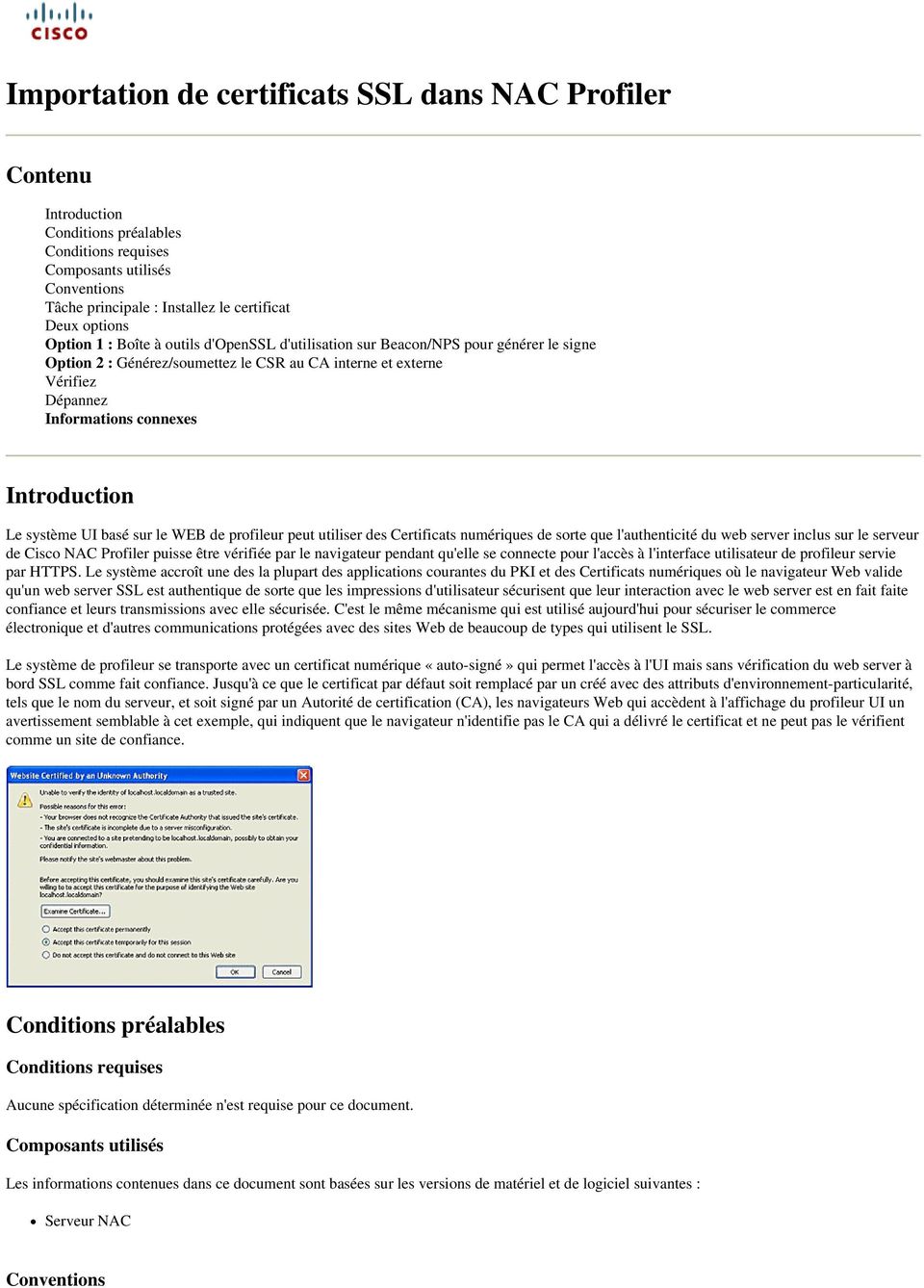 Introduction Le système UI basé sur le WEB de profileur peut utiliser des Certificats numériques de sorte que l'authenticité du web server inclus sur le serveur de Cisco NAC Profiler puisse être