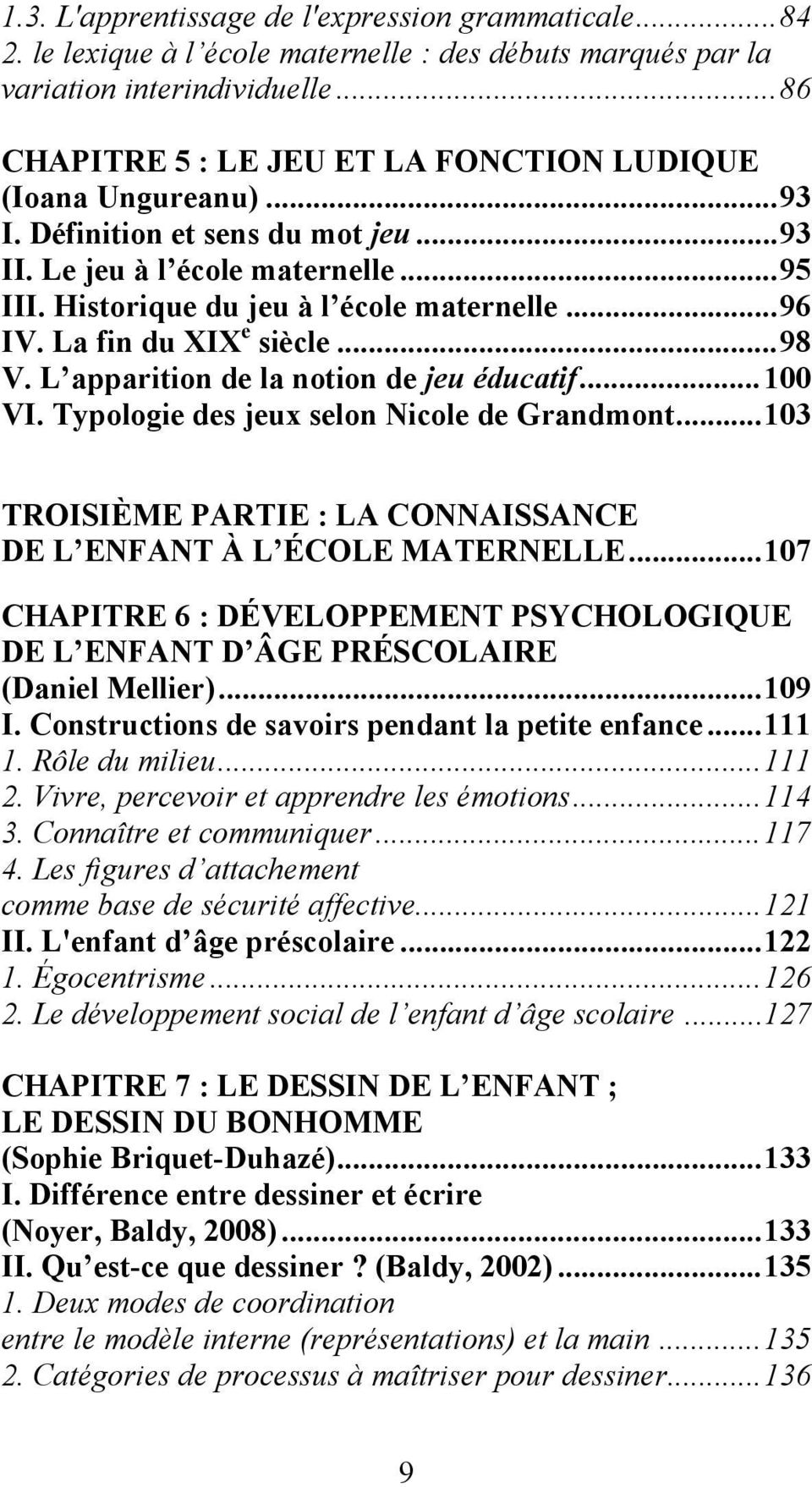 Typologi ds jux slon Nicol d Grandmont... 103 TROISIÈME PARTIE : LA CONNAISSANCE DE L ENFANT À L ÉCOLE MATERNELLE.