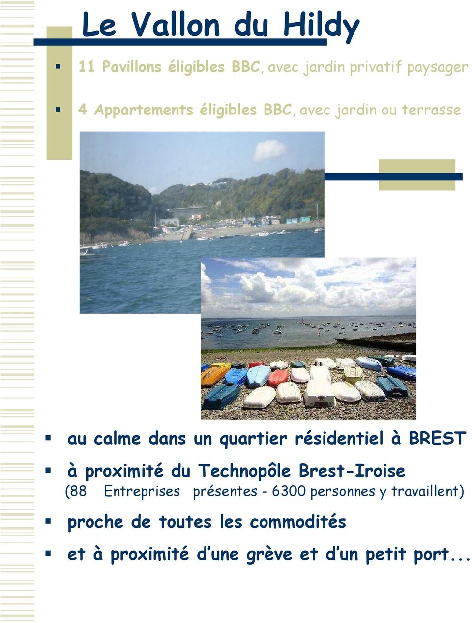 résidentiel à BREST à proximité du Technopôle Brest-Iroise (88 Entreprises présentes -