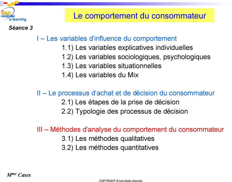 3) Les variables situationnelles 1.4) Les variables du Mix II Le processus d achat et de décision du consommateur 2.