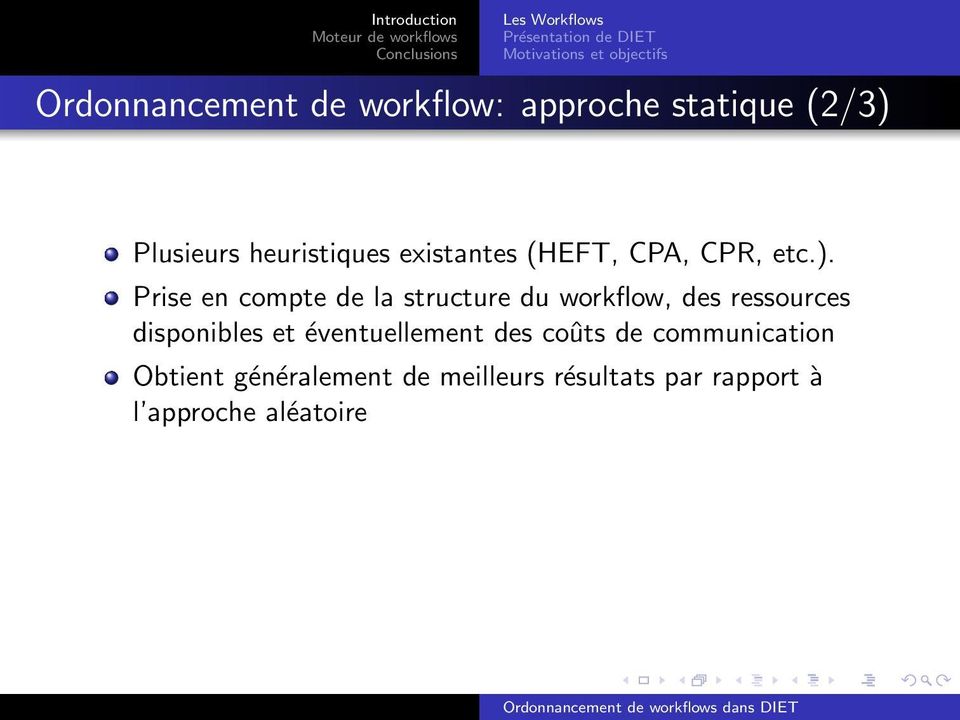 Plusieurs heuristiques existantes (HEFT, CPA, CPR, etc.).