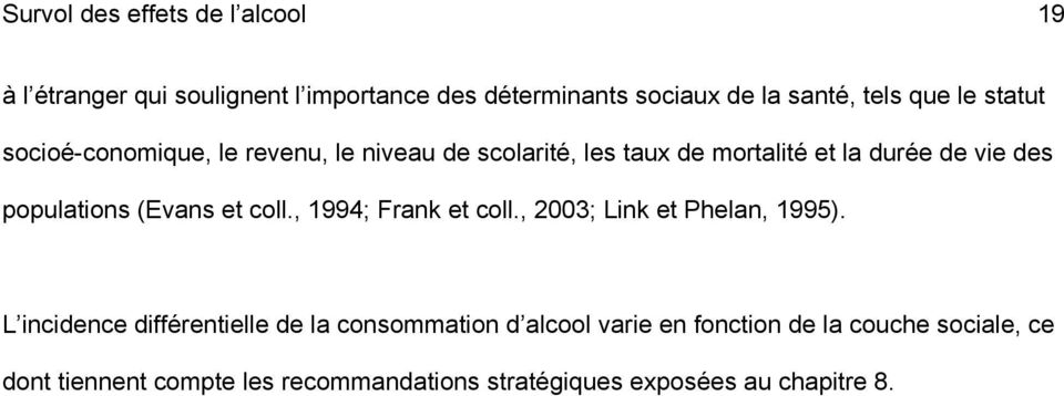 (Evans et coll., 1994; Frank et coll., 2003; Link et Phelan, 1995).