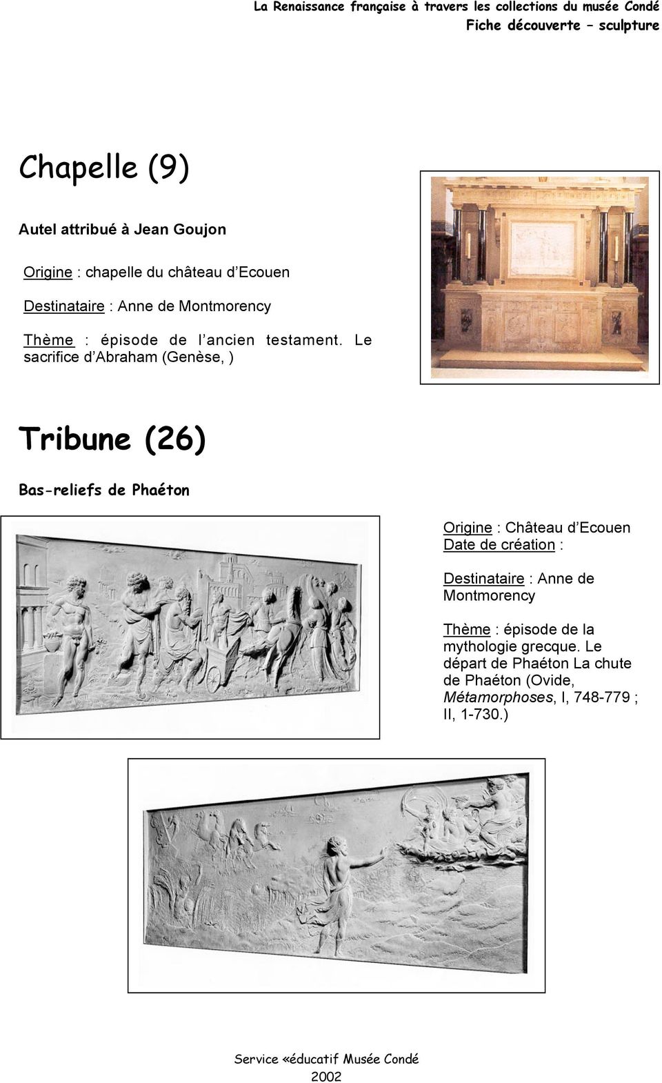 Le sacrifice d Abraham (Genèse, ) Tribune (26) Bas-reliefs de Phaétn Origine : Château d Ecuen Date de créatin : Destinataire : Anne