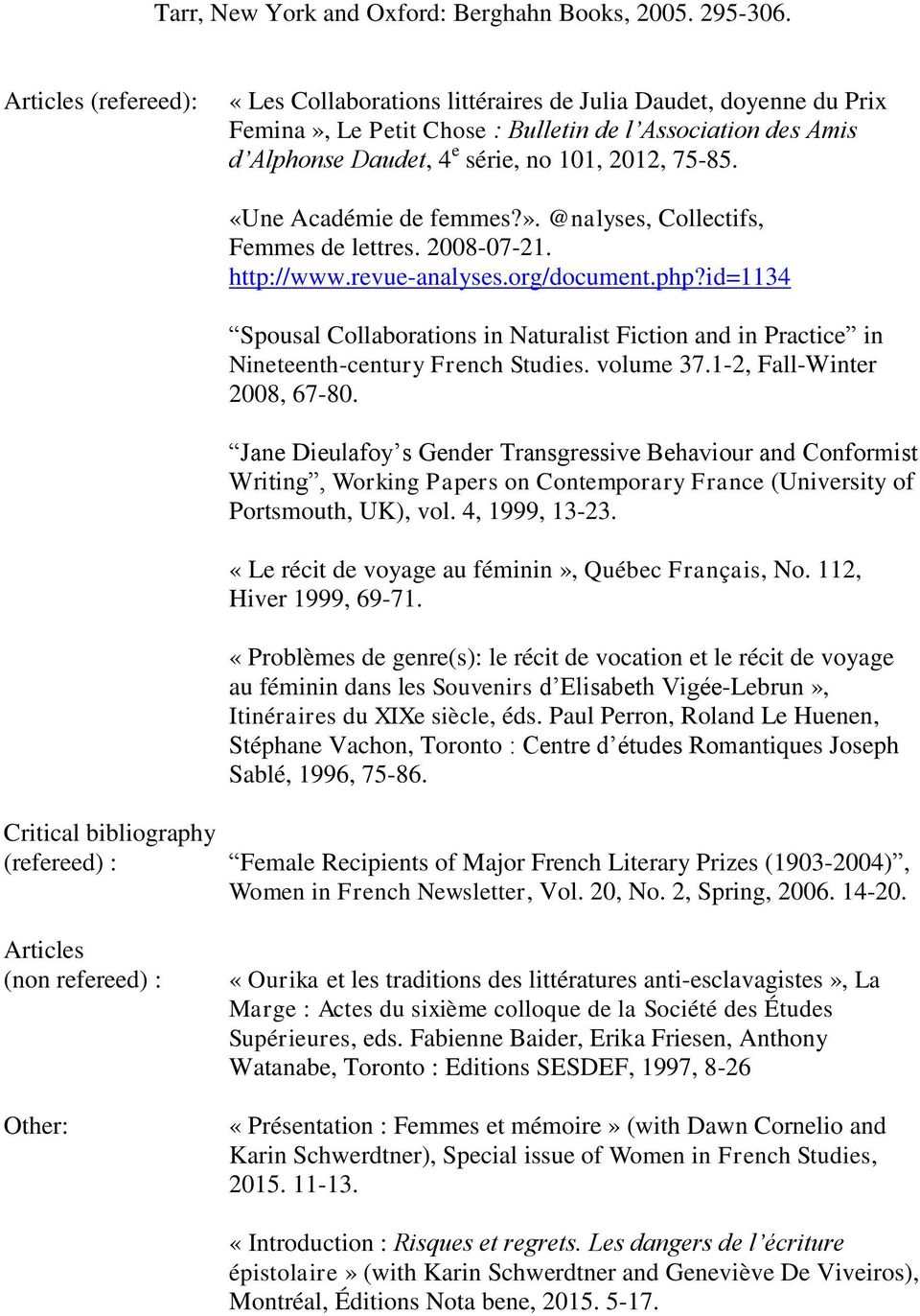 «Une Académie de femmes?». @nalyses, Collectifs, Femmes de lettres. 2008-07-21. http://www.revue-analyses.org/document.php?