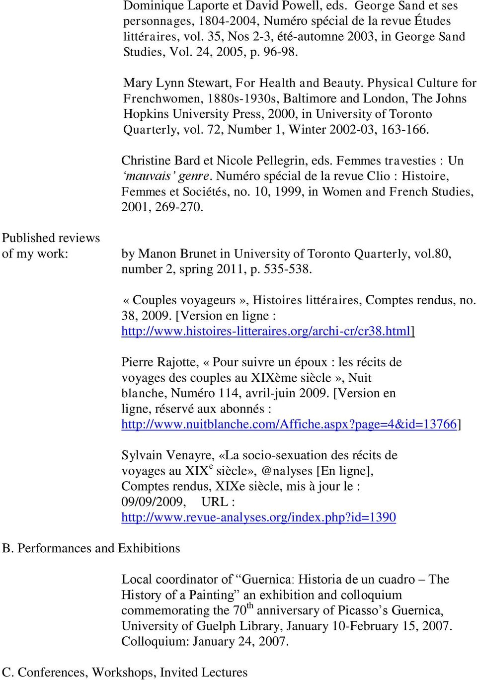 Physical Culture for Frenchwomen, 1880s-1930s, Baltimore and London, The Johns Hopkins University Press, 2000, in University of Toronto Quarterly, vol. 72, Number 1, Winter 2002-03, 163-166.