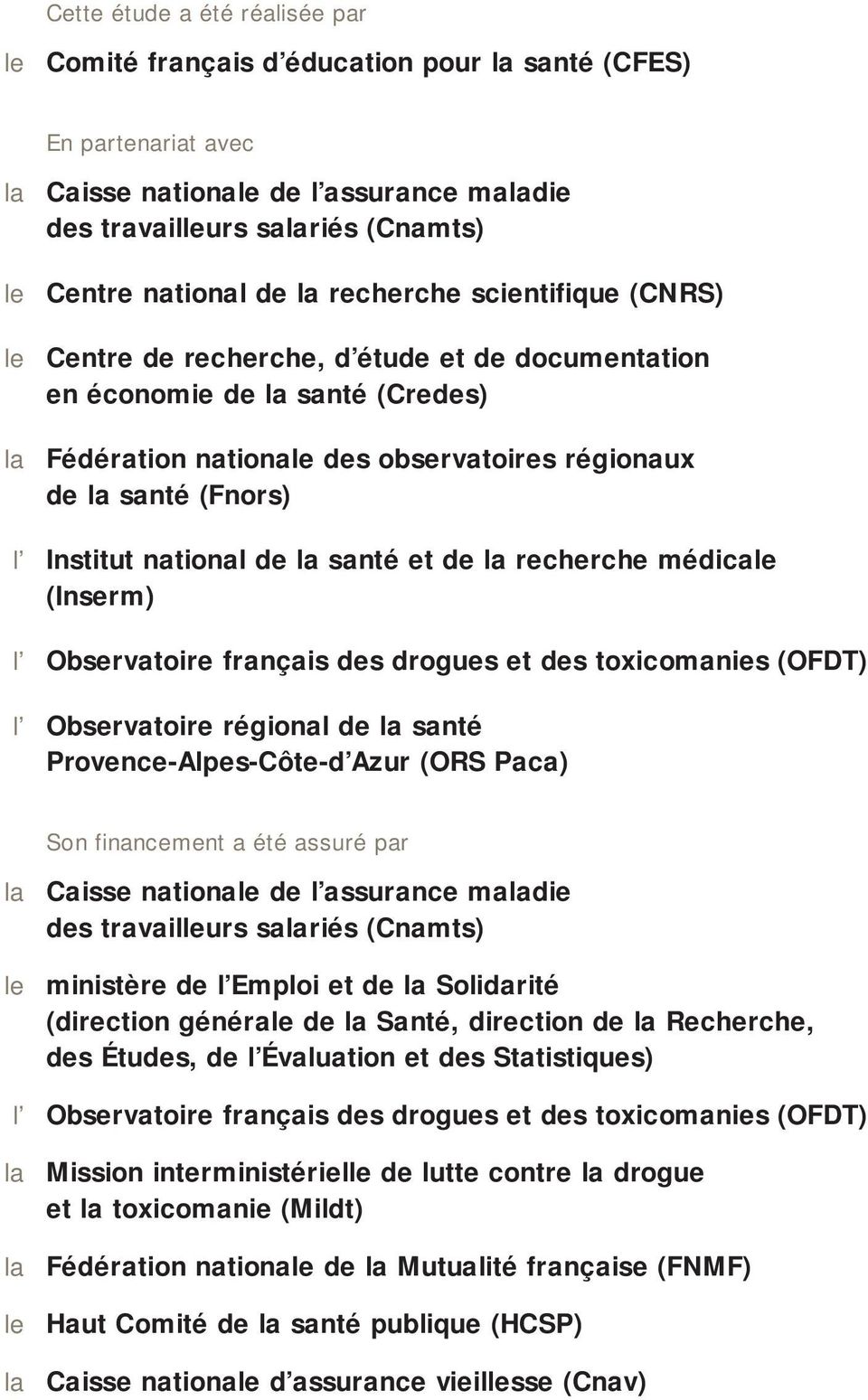 Institut national de la santé et de la recherche médicale (Inserm) l Observatoire français des drogues et des toxicomanies (OFDT) l Observatoire régional de la santé Provence-Alpes-Côte-d Azur (ORS