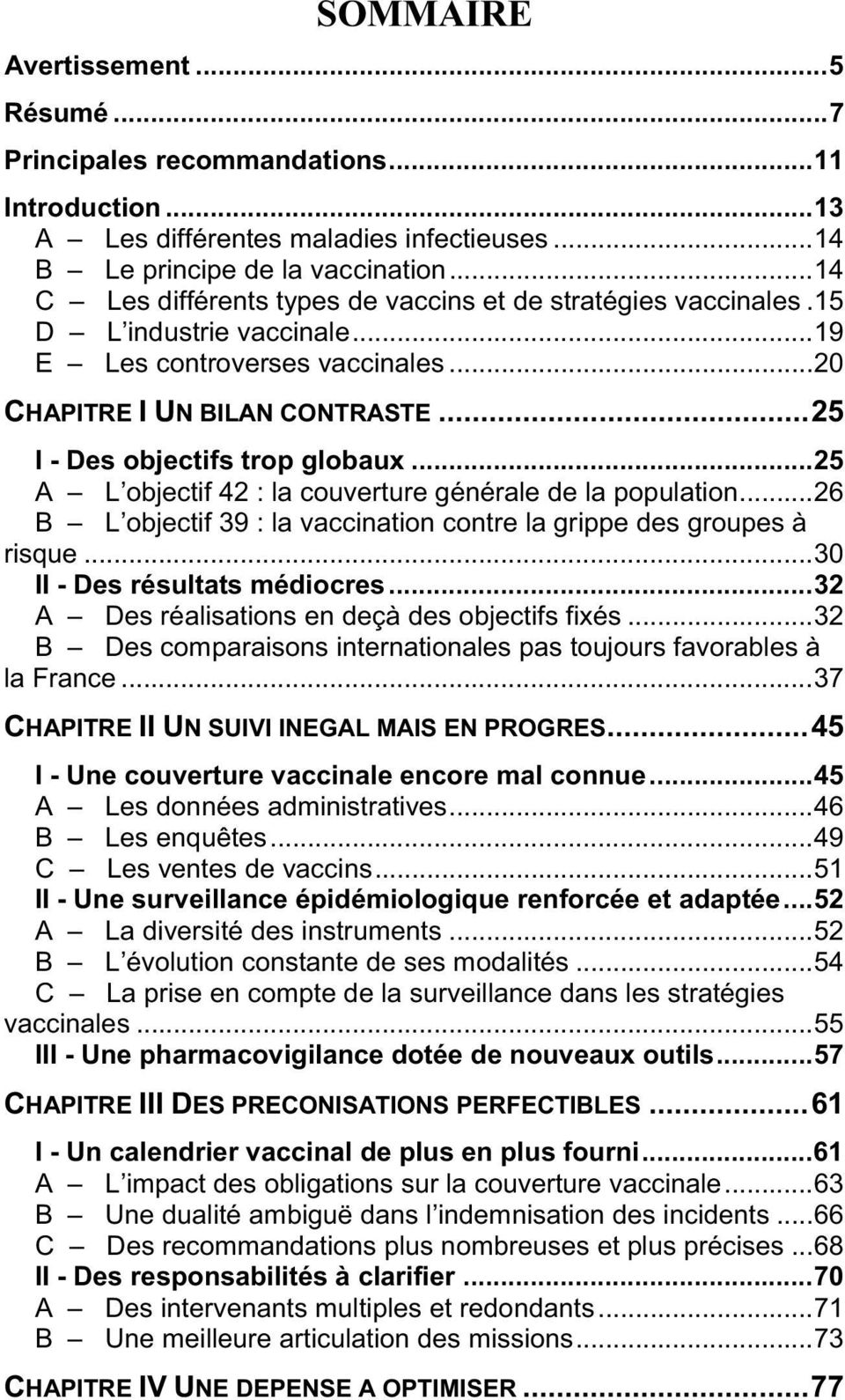 ..25 A L objectif 42 : la couverture générale de la population...26 B L objectif 39 : la vaccination contre la grippe des groupes à risque...30 II - Des résultats médiocres.