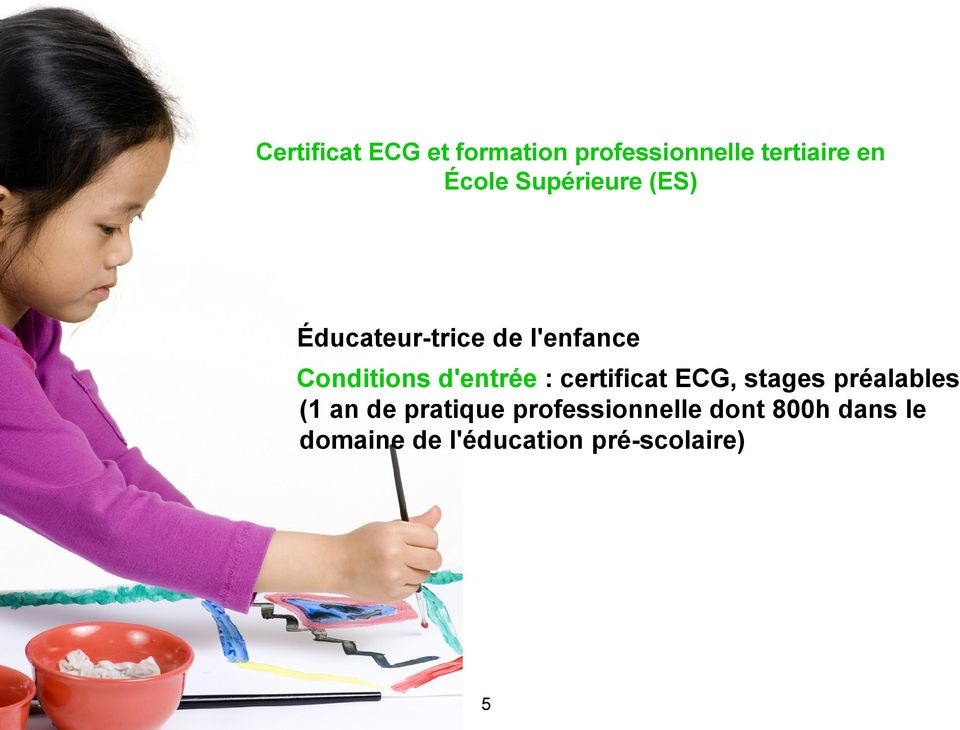 d'entrée : certificat ECG, stages préalables (1 an de pratique