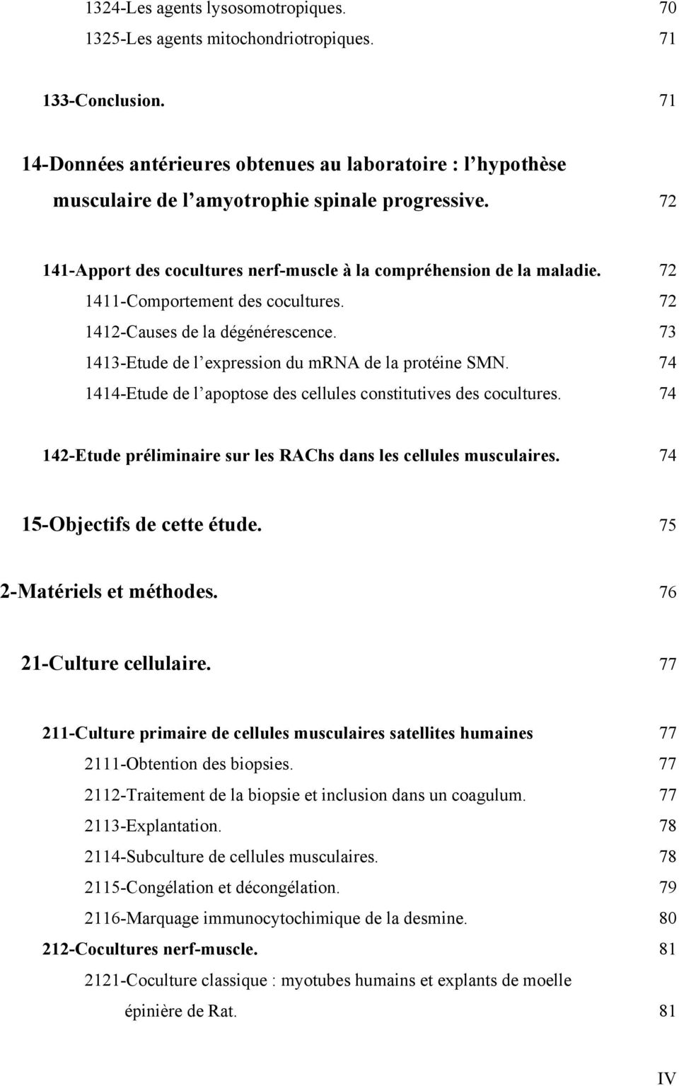 72 1411-Comportement des cocultures. 72 1412-Causes de la dégénérescence. 73 1413-Etude de l expression du mrna de la protéine SMN.