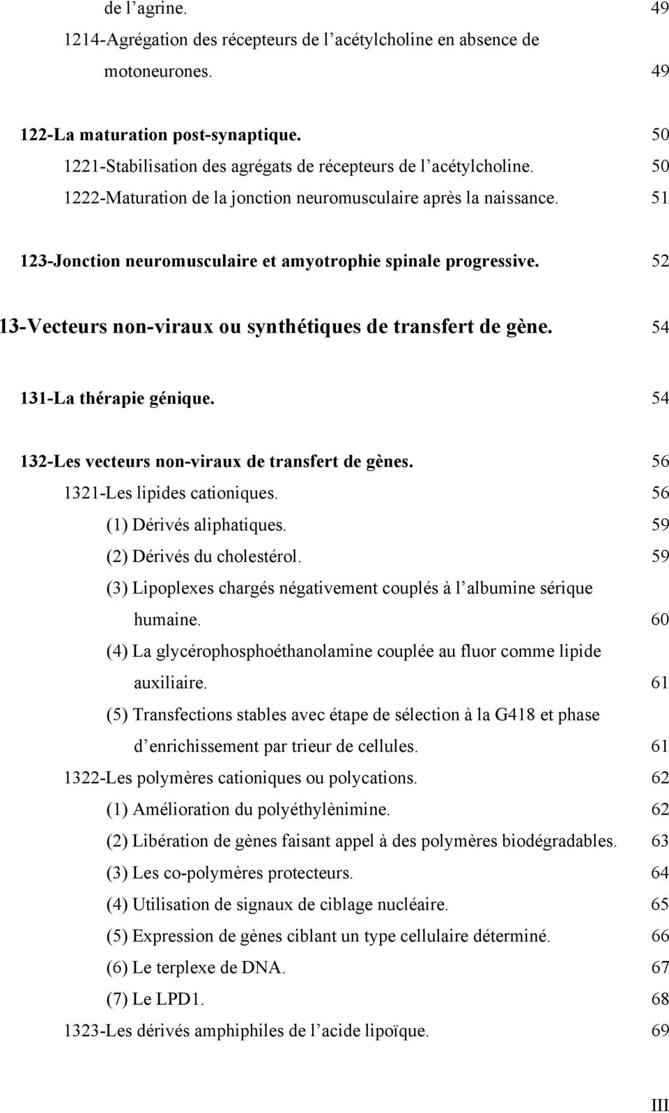52 13-Vecteurs non-viraux ou synthétiques de transfert de gène. 54 131-La thérapie génique. 54 132-Les vecteurs non-viraux de transfert de gènes. 56 1321-Les lipides cationiques.