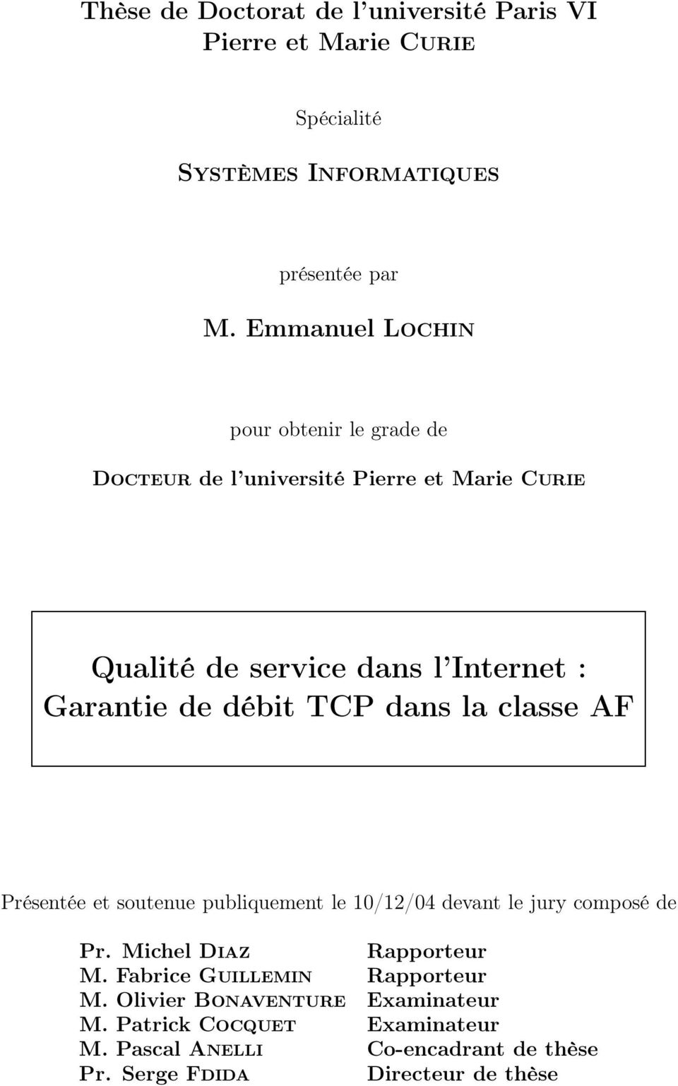 débit TCP dans la classe AF Présentée et soutenue publiquement le 10/12/04 devant le jury composé de Pr. Michel DIAZ Rapporteur M.