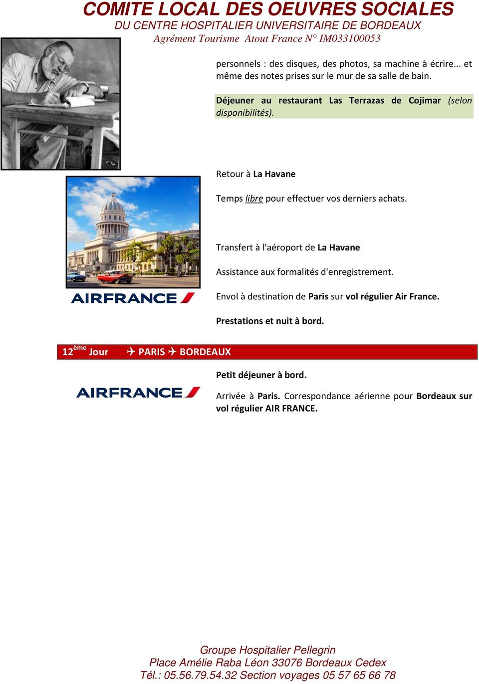 Transfert à l'aéroport de La Havane Assistance aux formalités d'enregistrement. Envol à destination de Paris sur vol régulier Air France.