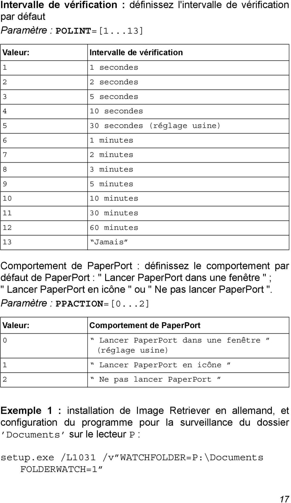 12 60 minutes 13 Jamais Comportement de PaperPort : définissez le comportement par défaut de PaperPort : " Lancer PaperPort dans une fenêtre " ; " Lancer PaperPort en icône " ou " Ne pas lancer