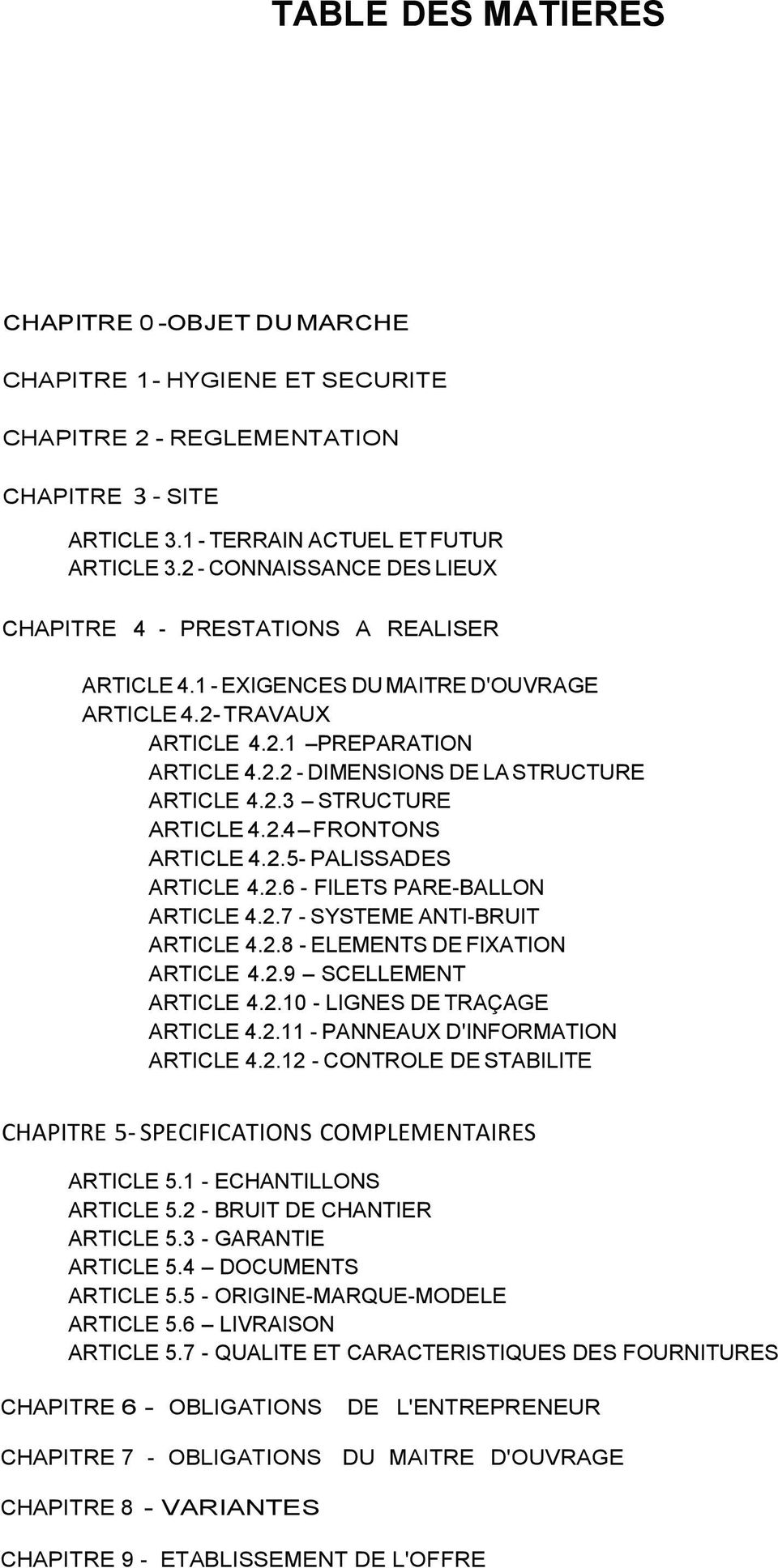 2.3 STRUCTURE ARTICLE 4.2.4 FRONTONS ARTICLE 4.2.5- PALISSADES ARTICLE 4.2.6 - FILETS PARE-BALLON ARTICLE 4.2.7 - SYSTEME ANTI-BRUIT ARTICLE 4.2.8 - ELEMENTS DE FIXATION ARTICLE 4.2.9 SCELLEMENT ARTICLE 4.