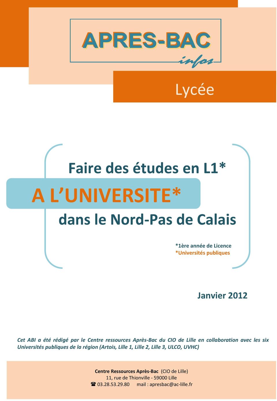 en collaboration avec les six Universités publiques de la région (Artois, Lille 1, Lille 2, Lille 3, ULCO, UVHC)