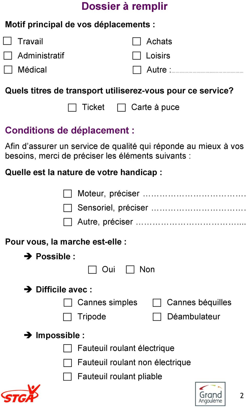 Ticket Carte à puce Conditions de déplacement : Afin d assurer un service de qualité qui réponde au mieux à vos besoins, merci de préciser les éléments suivants