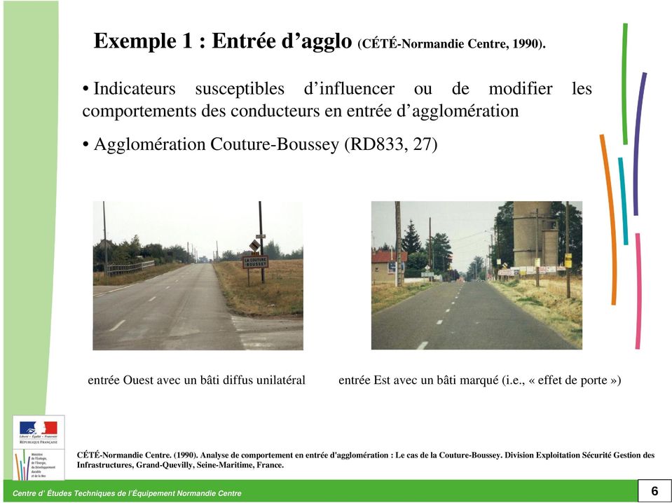(RD833, 27) entrée Ouest avec un bâti diffus unilatéral entrée Est avec un bâti marqué (i.e., «effet de porte») CÉTÉ-Normandie Centre. (1990).