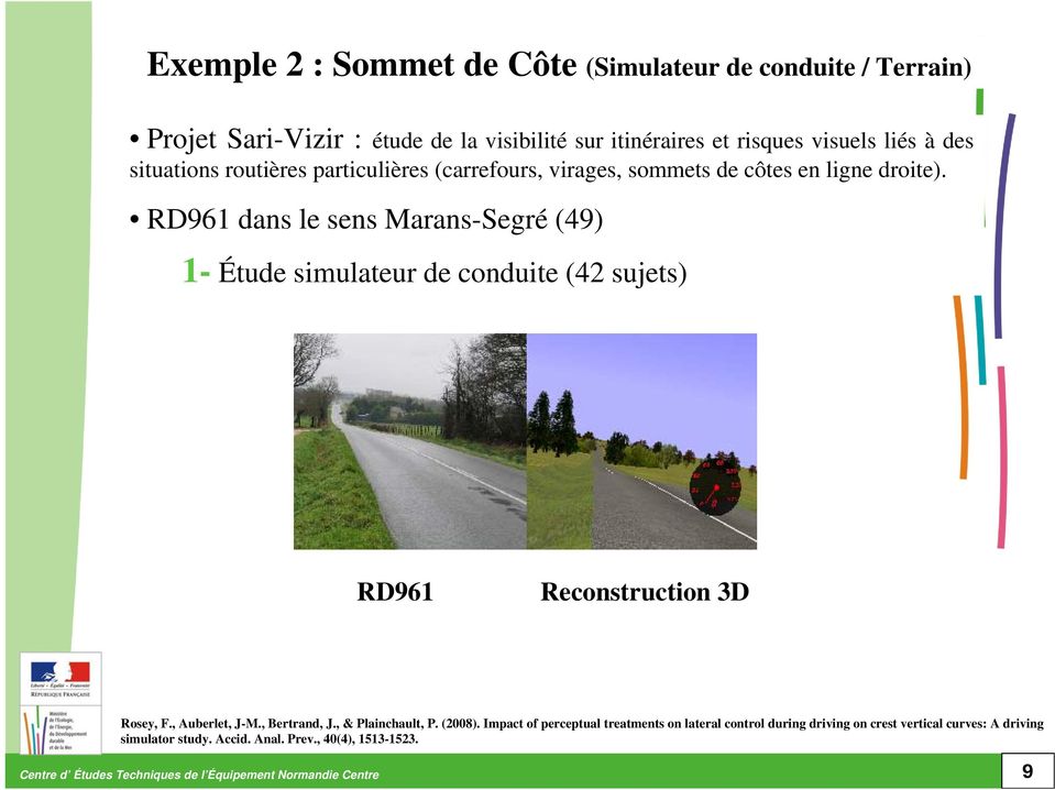 RD961 dans le sens Marans-Segré (49) 1- Étude simulateur de conduite (42 sujets) RD961 Reconstruction 3D Rosey, F., Auberlet, J-M., Bertrand, J.