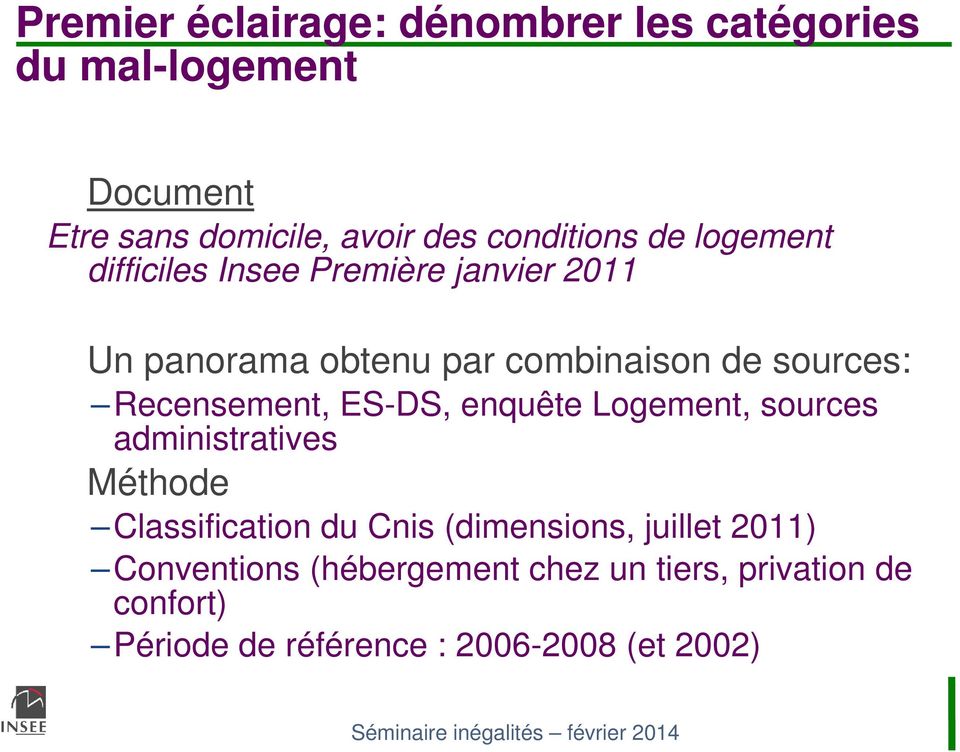 sources: Recensement, ES-DS, enquête Logement, sources administratives Méthode Classification du Cnis
