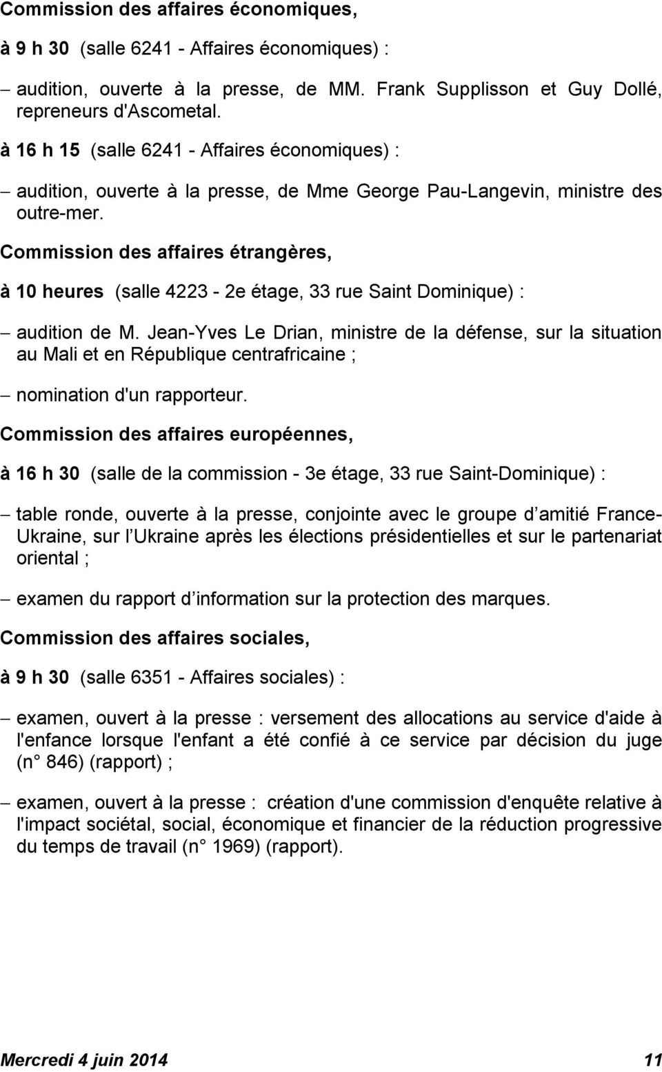 Commission des affaires étrangères, à 10 heures (salle 4223-2e étage, 33 rue Saint Dominique) : audition de M.