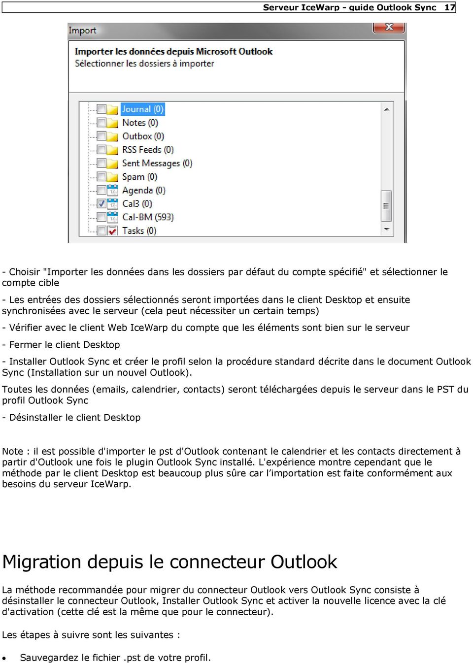 serveur - Fermer le client Desktop - Installer Outlook Sync et créer le profil selon la procédure standard décrite dans le document Outlook Sync (Installation sur un nouvel Outlook).