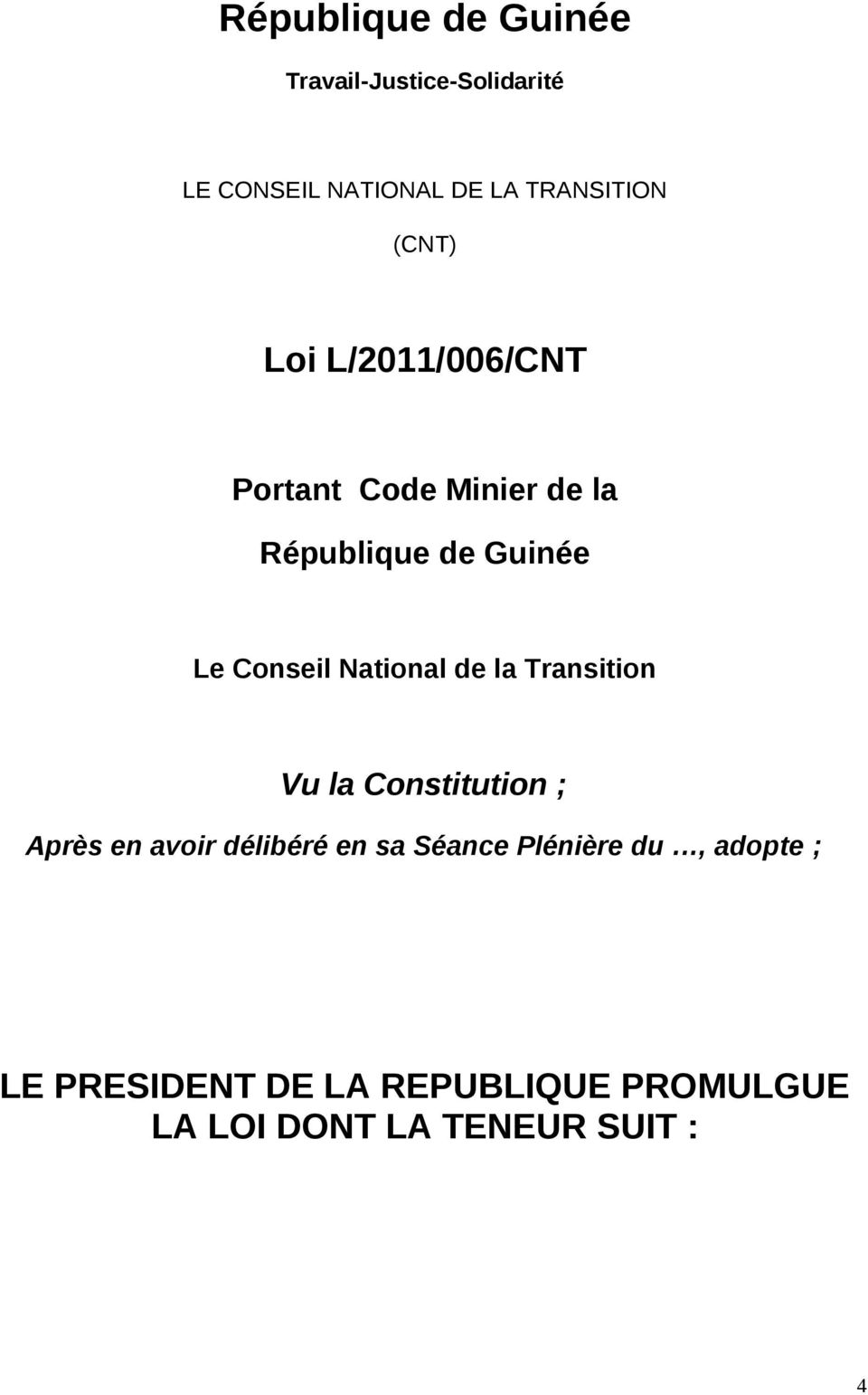 National de la Transition Vu la Constitution ; Après en avoir délibéré en sa Séance
