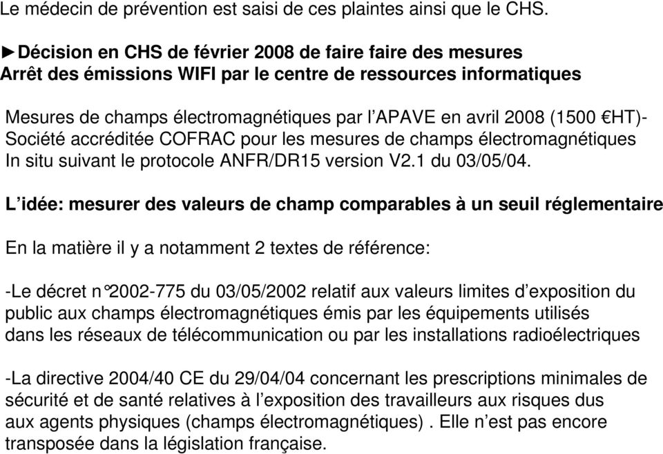 Société accréditée COFRAC pour les mesures de champs électromagnétiques In situ suivant le protocole ANFR/DR15 version V2.1 du 03/05/04.