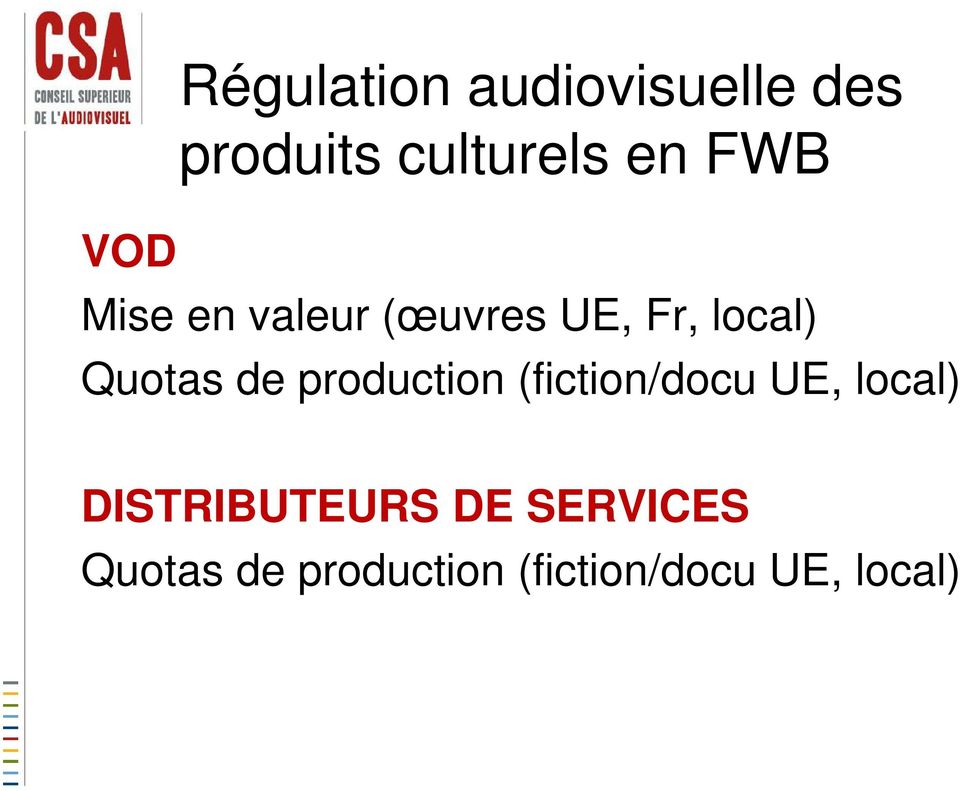 de production (fiction/docu UE, local) DISTRIBUTEURS