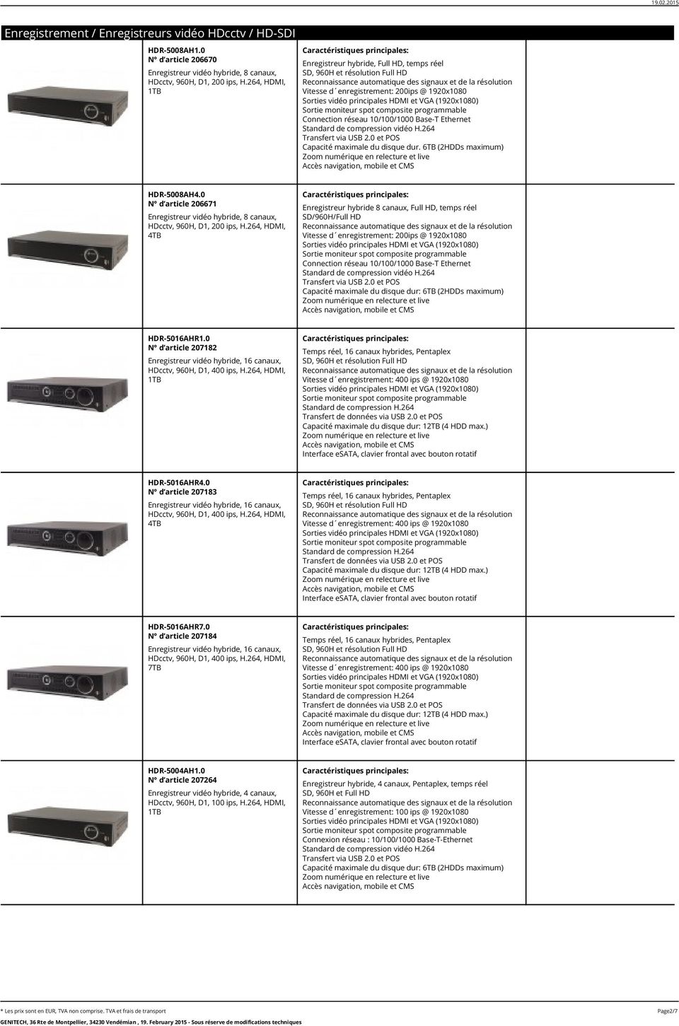 6TB (2HDDs maximum) HDR-5008AH4.0 N d article 206671 Enregistreur vidéo hybride, 8 canaux, HDcctv, 960H, D1, 200 ips, H.