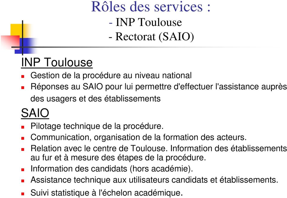 Communication, organisation de la formation des acteurs. Relation avec le centre de Toulouse.