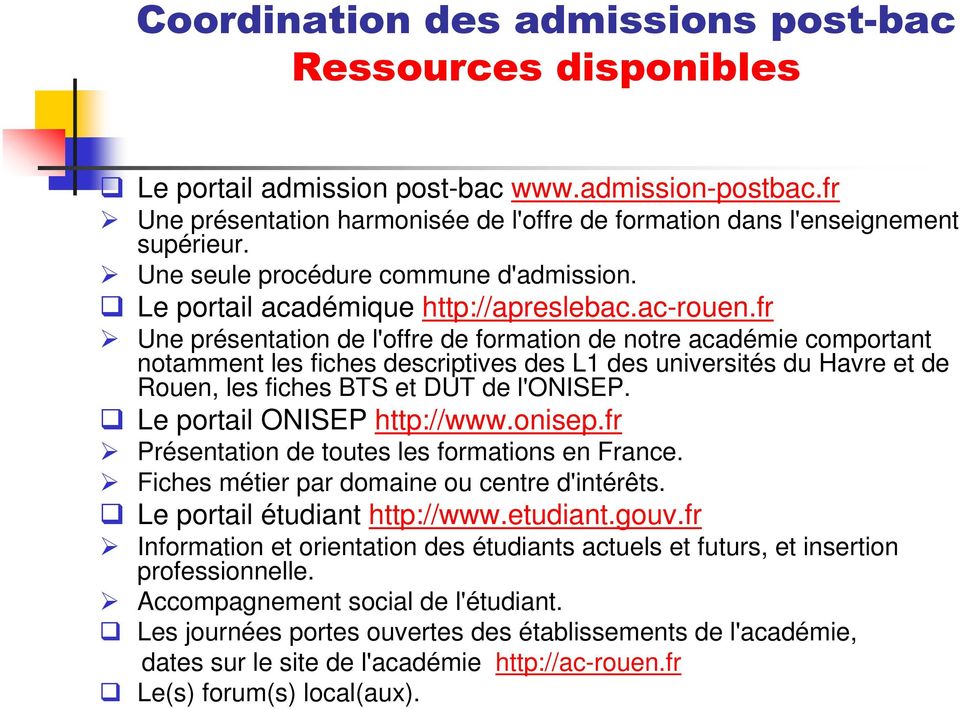 fr Une présentation de l'offre de formation de notre académie comportant notamment les fiches descriptives des L1 des universités du Havre et de Rouen, les fiches BTS et DUT de l'onisep.
