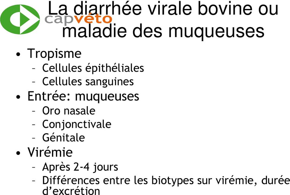 Conjonctivale Génitale Virémie Après 2-4 jours