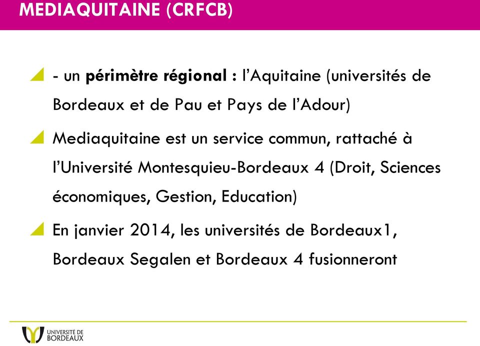 Université Montesquieu-Bordeaux 4 (Droit, Sciences économiques, Gestion, Education)